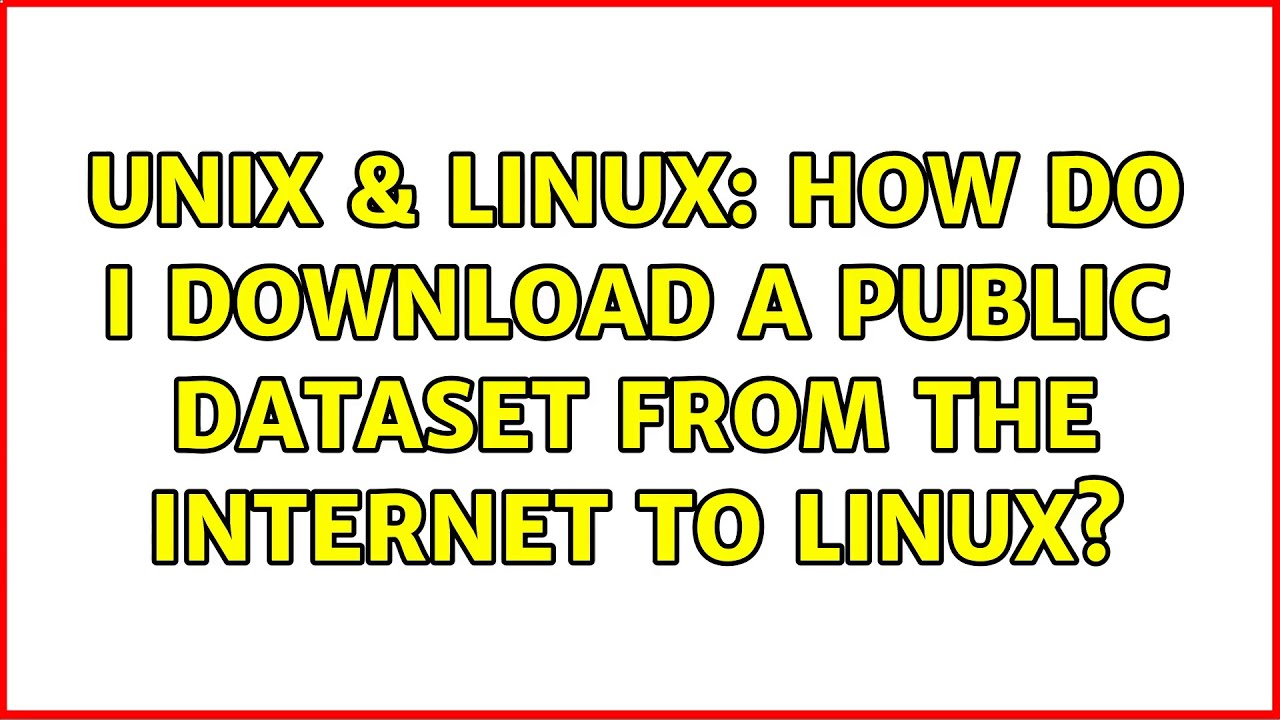 unix-linux-how-do-i-download-a-public-dataset-from-the-internet-to