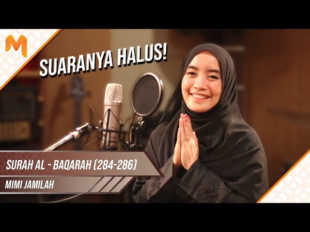 Suaranya Halus! Tilawah Quran oleh Kak Mimi Surah Al-Baqarah 284-286 || Mimi Jamilah class=