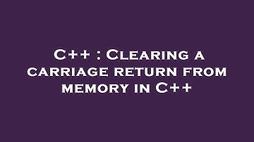 C++ : Clearing a carriage return from memory in C++