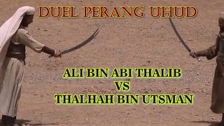 DUEL PERANG UHUD, ALI BIN ABI THALIB VS THALHAH BIN UTSMAN