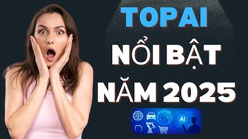AI 2025 - Trí Tuệ Nhân Tạo Đang Thay Đổi Cả Thế Giới Như Thế Nào?