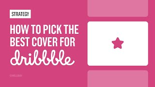 How to Pick the Best Cover for Dribbble