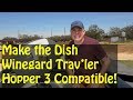 Make Your Dish Winegard Trav'ler Hopper 3 Compatible!