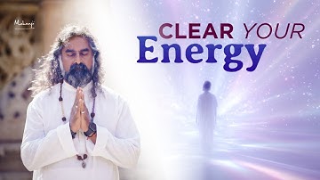 How to Clear Negative Energy and Stay Aligned?  I Mohanji