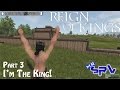 Reign Of Kings | Part 3 - I'm the KING!