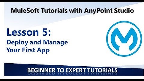 Lesson 5 -  Deploy and Manage Your First Application(CloudHub)