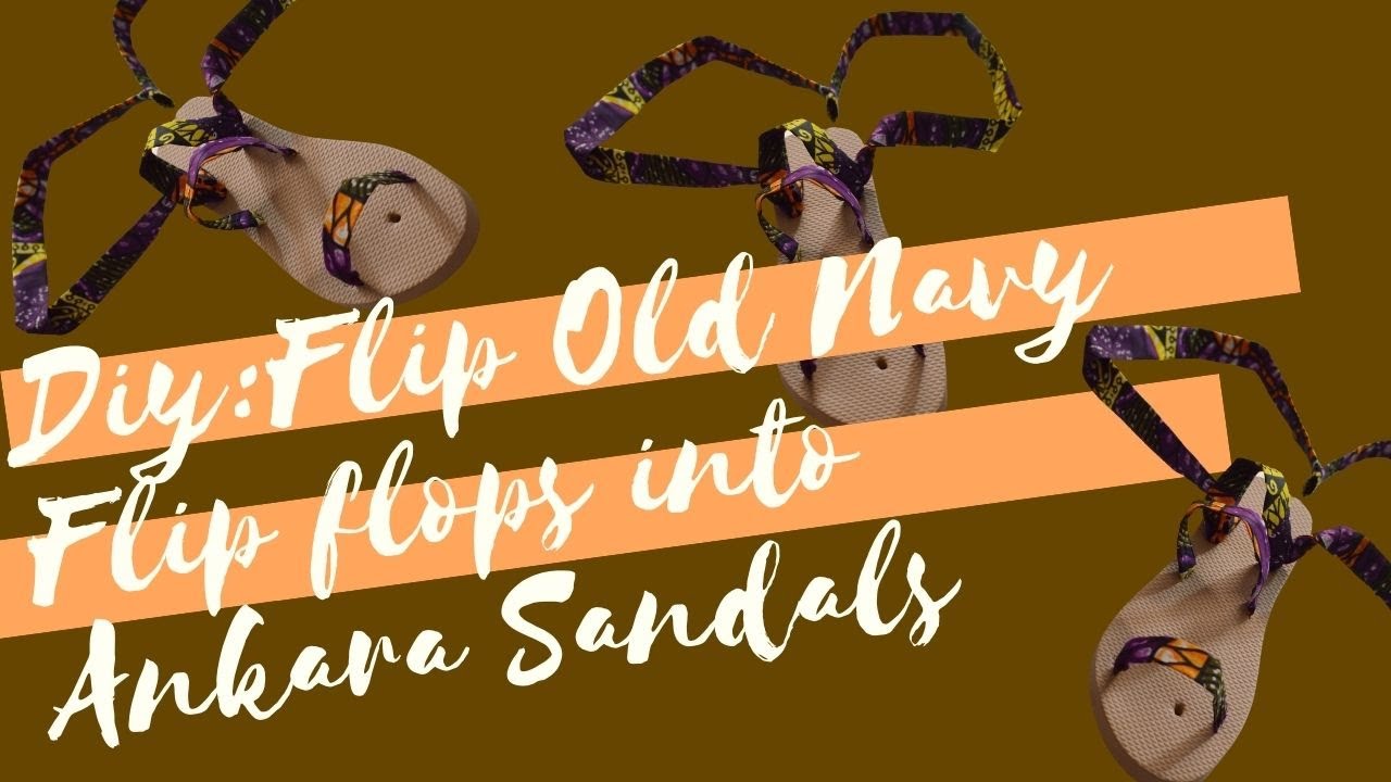 DIY: Flip A Pair Of Old Navy Flip Flops in Ankara Sandals