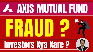 Axis Mutual Fund Fraud I Axis Mutual Fund Scam I Axis Mutual Fund I
