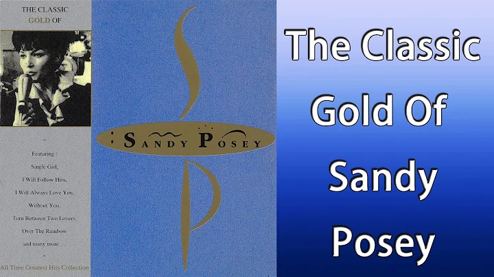 Sandy Posey - The Classic Gold Of Sandy Posey (Ful...