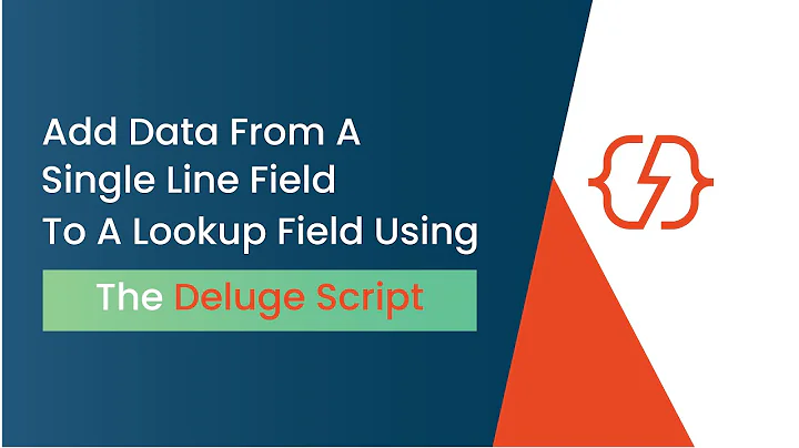 How To Add Data From A Single Line Field To A Lookup Field Using The Deluge Script