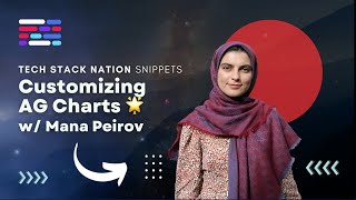 Customizing AG Charts 🌟 Mana Peirov, AG Charts Engineer | Live Expert Events at TechStackNation.com!