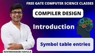 CD | Introduction | Symbol table entries | Ravindrababu Ravula | Free GATE CS Classes