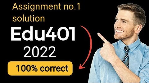 EDU401 assignment no.1 solution 2022//edu401 assignment 1 solution//edu401 solution