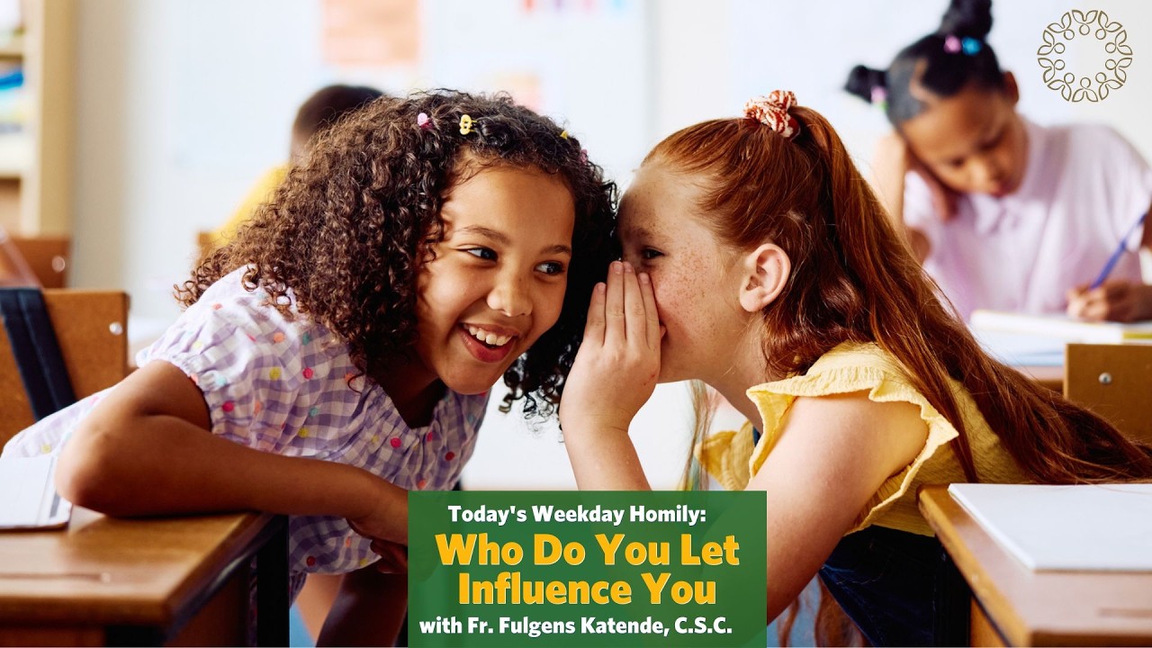 Who Do You Let Influence You | Father Fulgens Katende, C.S.C.