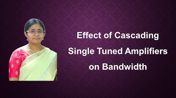 Effect of cascading single tuned amplifiers on bandwidth