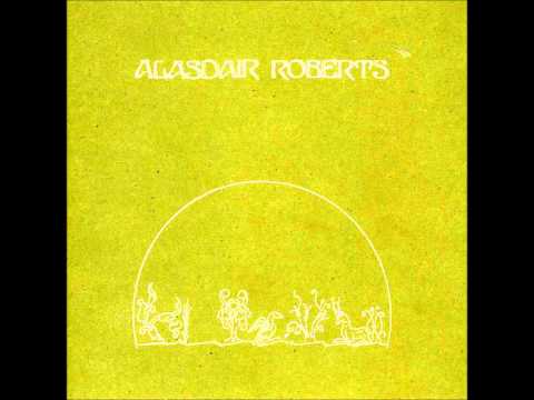 Alasdair Roberts - Ploughboy Lads