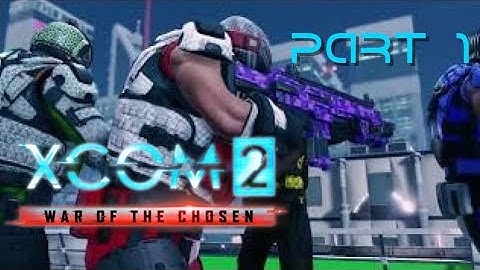 XCOM 2: War of the Chosen Part 1 (Meet the Squad)