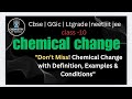 Class -10 || Chemical Change Made Super Easy | Definition | Examples | Conditions | cbse