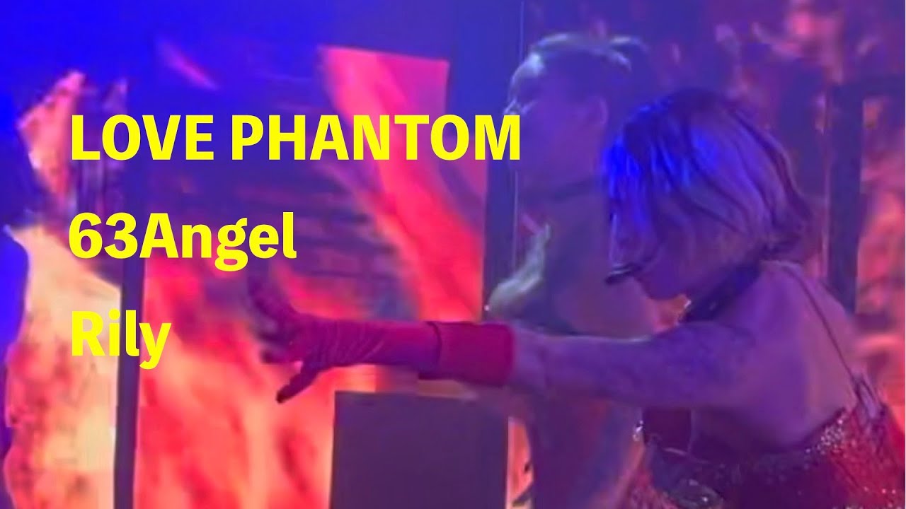 LOVE PHANTOM Rily Rily バースデー 63Angel Rokusan Angel - YouTube