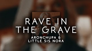 aronchupa \& little sis nora - rave in the grave ( s l o w e d )