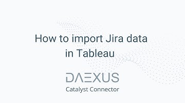 How to import Jira data in Tableau (using the Daexus Catalyst Connector)