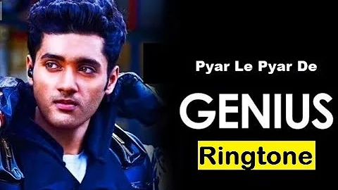 Pyar Le Pyar De Ringtone | Genius | New Ringtone | New Ringtone 2018