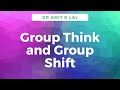 Group Think and Group Shift