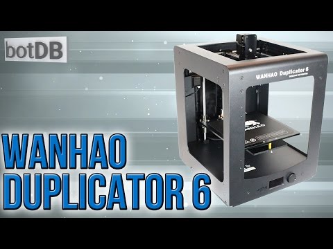 Wanhao Duplicator 6 - botDB Review