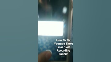 How To Fix Youtube Short Error "Last Recording Failed." Problem Solved