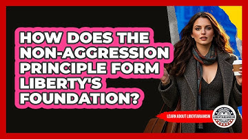 How Does The Non-Aggression Principle Form Liberty
