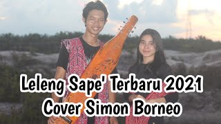 Terbaru!!! Leleng Sape' 2021 || Cover Simon Borneo [ Video]