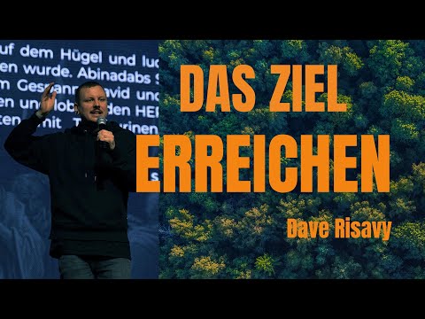 Das Ziel erreichen  | Dave Risavy | Gottesdienst