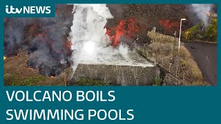 La Palma Volcano Swimming Pools Bubble Up As Lava Spreads Through Streets Itv News