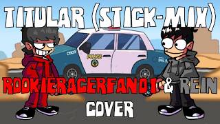 Titular (Stick-Mix) @RookieRacerFan01 & @REINFNF Cover.
