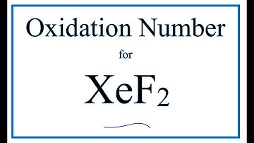 How to find the Oxidation Number for Xe in XeF2     (Xenon difluoride)