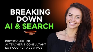 Breaking Down AI & Search changes in 2025 with Britney Muller