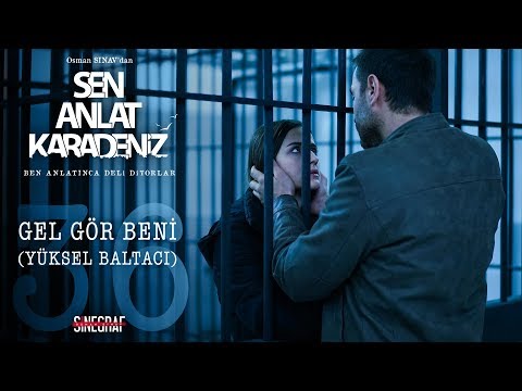 Parmaklıklar sevdaya engel değil! - Gel Gör Beni - Yüksel Baltacı | Sen Anlat Karadeniz 36.Bölüm