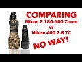 Nikon Z180 - 600 Zoom vs Z 400 2.8 TC - Comparison?