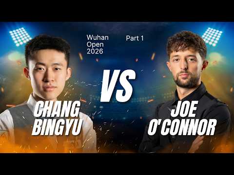 Chang Bingyu vs Joe O'Connor Full Match Wuhan Open 2026 Snooker (Part 1)