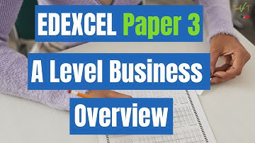 EDEXCEL A Level Business 🖊Paper 3 Overview- An Exam Question And Tips On The Structure Of The Paper