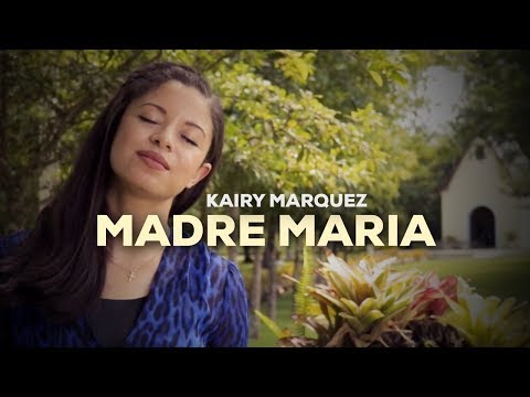 Kairy Marquez - Madre Maria (Video Oficial) | Música Católica