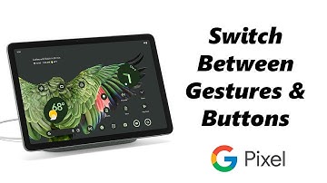 How To Switch Between Gestures & On-Screen Buttons On Google Pixel Tablet