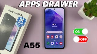 how to enable /disable apps drawer (apps screen) on samsung galaxy a55 5g