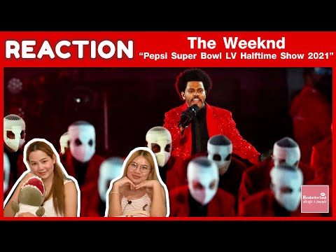 THAI REACTION The Weeknd’s FULL Pepsi Super Bowl LV Halftime Show | หรือจริงๆเพลง R&B อาจจะไม่เหมาะ