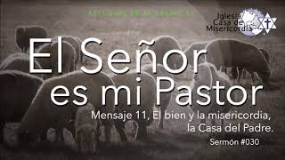 El Señor es mi Pastor mensaje 11, El bien y la misericordia, la Casa del Padre, 02-jun-2019