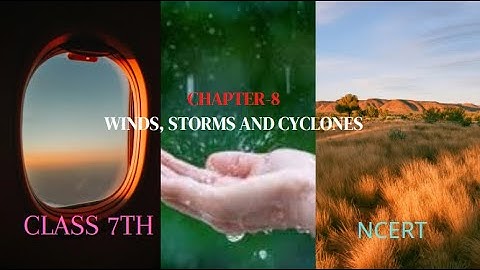 Chapter-8 | Winds, Storms and Cyclones | Class 7th | Part 3 | Science