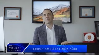 Estetik Burun Ameliyatlarında Ağrı - Ankara Dr Volkan Tayfur Estetik Cerrahi Kliniği