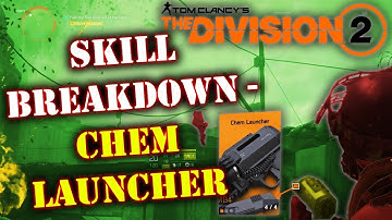 Division 2 - Skill Breakdown - Chem Launcher