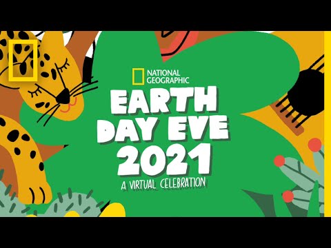 Nat Geo's Earth Day Eve 2021 Virtual Celebration | National Geographic - Nat Geo's Earth Day Eve 2021 Virtual Celebration | National Geographic