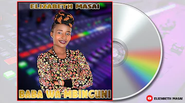 BABA WA MBINGUNI by ELIZABETH MASAI (Official Video)